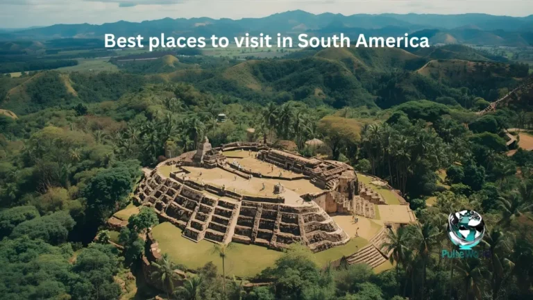 The best places to visit in South America: Best Guide